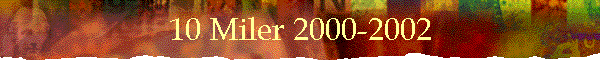 10 Miler 2000-2002