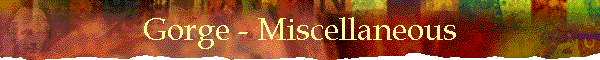 Gorge - Miscellaneous