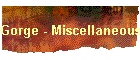 Gorge - Miscellaneous