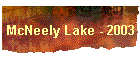 McNeely Lake - 2003
