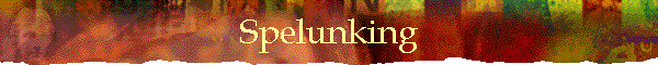Spelunking